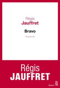 « Bravo » de Régis Jauffret 